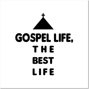 Gospel Life The Best Life Posters and Art